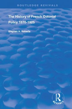 The History of French Colonial Policy, 1870-1925 (eBook, ePUB) - Roberts, Stephen H.