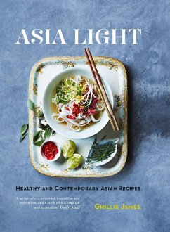 Asia Light: Healthy & fresh South-East Asian recipes (eBook, ePUB) - Ghillie, James