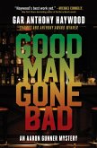 Good Man Gone Bad (eBook, ePUB) Good Man Gone Bad (eBook, ePUB)
