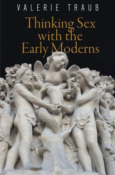 Thinking Sex with the Early Moderns (eBook, ePUB) Thinking Sex with the Early Moderns (eBook, ePUB)