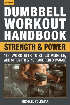 Dumbbell Workout Handbook: Strength and Power (eBook, ePUB) - Volkmar, Michael