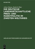 Die deutsche landwirtschaftliche Preis- und Marktpolitik im Zweiten Weltkrieg (eBook, PDF)