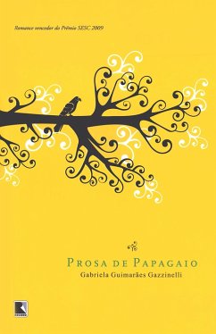 Prosa de papagaio (eBook, ePUB) - Gazzinelli, Gabriela Guimarães