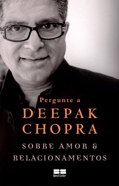 Pergunte a Deepak Chopra sobre amor e relacionamentos (eBook, ePUB) - Chopra, Deepak