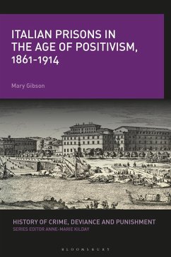 Italian Prisons in the Age of Positivism, 1861-1914 (eBook, ePUB) - Gibson, Mary