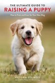 The Ultimate Guide to Raising a Puppy (eBook, ePUB)