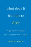 What Does It Feel Like to Die? (eBook, ePUB)