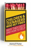 Children and Teenagers Who Set Fires (eBook, ePUB)