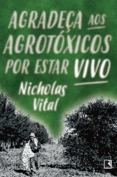 Agradeça aos agrotóxicos por estar vivo (eBook, ePUB) - Vital, Nicholas