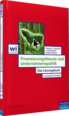 Finanzierungstheorie und Unternehmenspolitik (eBook, PDF) - Copeland, Thomas E.; Weston, J. Fred; Shastri, Kuldeep