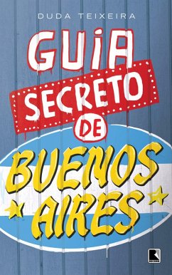 Guia secreto de Buenos Aires (eBook, ePUB) - Teixeira, Duda