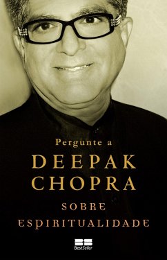 Pergunte a Deepak Chopra sobre espiritualidade (eBook, ePUB) - Chopra, Deepak