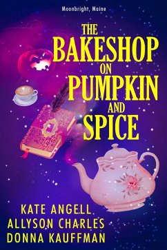The Bakeshop at Pumpkin and Spice (eBook, ePUB) - Kauffman, Donna; Angell, Kate; Charles, Allyson