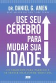 Use seu cérebro para mudar sua idade (eBook, ePUB)