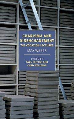Charisma and Disenchantment: The Vocation Lectures (eBook, ePUB) - Weber, Max