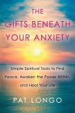 The Gifts Beneath Your Anxiety (eBook, ePUB) The Gifts Beneath Your Anxiety (eBook, ePUB)