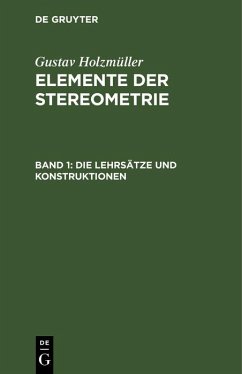 Die Lehrsätze und Konstruktionen (eBook, PDF) - Holzmüller, Gustav Die Lehrsätze und Konstruktionen (eBook, PDF) - Holzmüller, Gustav