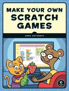 Make Your Own Scratch Games! (eBook, ePUB) - Anthropy, Anna