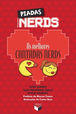 Piadas nerds - as melhores cantadas nerds (eBook, ePUB) - Baroni, Paulo; Giolo, Ivan; Luiz Fernando