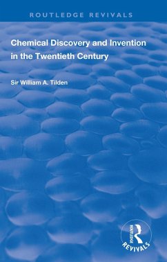 Chemical Discovery and Invention in the Twentieth Century (eBook, PDF) - Tilden, Wiliam A.