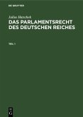 Julius Hatschek: Das Parlamentsrecht des Deutschen Reiches. Teil 1 (eBook, PDF)