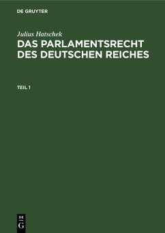 Julius Hatschek: Das Parlamentsrecht des Deutschen Reiches. Teil 1 (eBook, PDF) - Hatschek, Julius