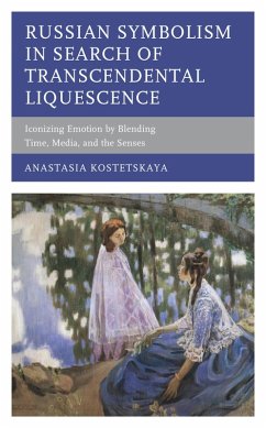 Russian Symbolism in Search of Transcendental Liquescence (eBook, ePUB) - Kostetskaya, Anastasia