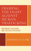 Framing the Fight against Human Trafficking (eBook, ePUB) Framing the Fight against Human Trafficking (eBook, ePUB)
