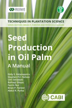 Seed Production in Oil Palm (eBook, ePUB) - Kelanaputra, Eddy S; Nelson, Stephen P. C.; Setiawati, Umi; Sitepu, Baihaqi; Nur, Fazrin; Forster, Brian; Purba, Abdul R.