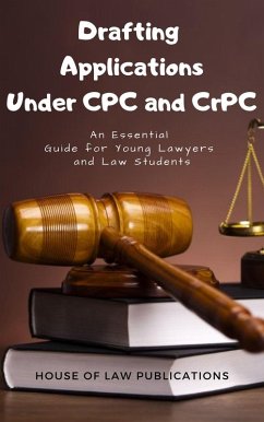 Drafting Applications Under CPC and CrPC: An Essential Guide for Young Lawyers and Law Students (eBook, ePUB) - Rataboli, Swetang