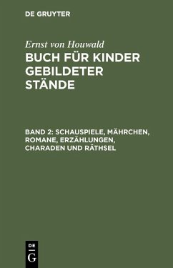 Schauspiele, Mährchen, Romane, Erzählungen, Charaden und Räthsel (eBook, PDF) - Houwald, Ernst Von