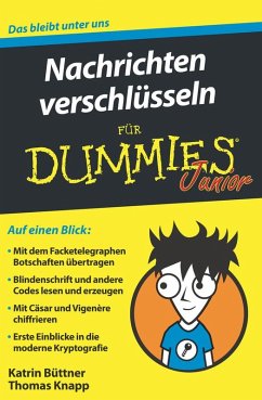 Nachrichten verschlüsseln für Dummies Junior (eBook, ePUB) - Büttner, Katrin; Knapp, Thomas