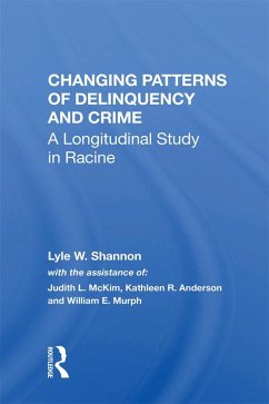 Changing Patterns Of Delinquency And Crime (eBook, PDF) - Shannon, Lyle W.