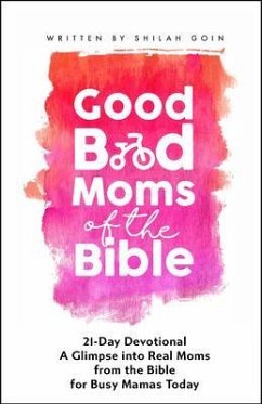 Cover Good Bad Moms of the Bible 21-Day Devotional (eBook, ePUB)