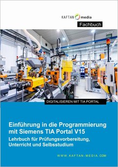 Einführung in die Programmierung mit Siemens TIA-Portal V15 (eBook, PDF) - Kaftan, Jürgen