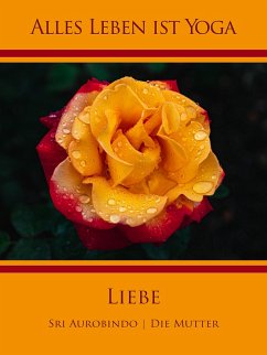 Liebe (eBook, ePUB) - Aurobindo, Sri; Mutter, Die (D. I. Mira Alfassa)