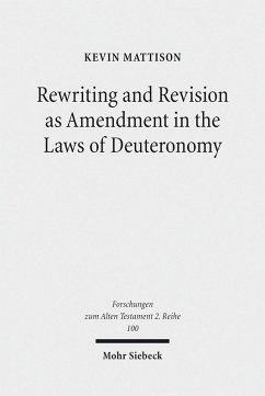 Rewriting and Revision as Amendment in the Laws of Deuteronomy (eBook, PDF) - Mattison, Kevin