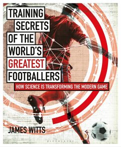 Training Secrets of the World's Greatest Footballers (eBook, PDF) - Witts, James