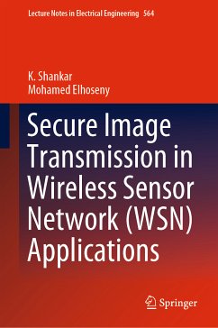 Secure Image Transmission in Wireless Sensor Network (WSN) Applications (eBook, PDF) - Shankar, K.; Elhoseny, Mohamed
