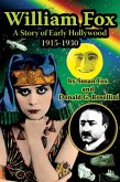 William Fox: A Story of Early Hollywood 1915-1930 (eBook, ePUB)