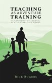 Teaching as Adventure Training: True Stories From the Journals of a Teacher in Pursuit of Peace (eBook, ePUB)