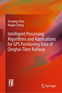 Intelligent Processing Algorithms and Applications for GPS Positioning Data of Qinghai-Tibet Railway (eBook, PDF) - Chen, Dewang; Cheng, Ruijun