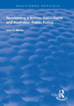 Reorienting a Nation: Consultants and Australian Public Policy (eBook, PDF) - Martin, John F.