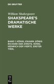 König Johann. König Richard der Zweite. König Heinrich der Vierte. Erster Theil (eBook, PDF)
