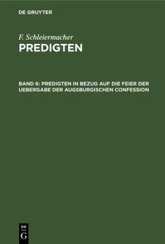 Predigten in Bezug auf die Feier der Uebergabe der Augsburgischen Confession (eBook, PDF) - Schleiermacher, F.