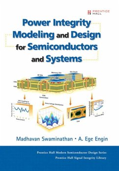 Power Integrity Modeling and Design for Semiconductors and Systems (eBook, PDF) - Swaminathan Madhavan; Engin Ege