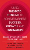 Using Thematic Thinking to Achieve Business Success, Growth, and Innovation (eBook, PDF)