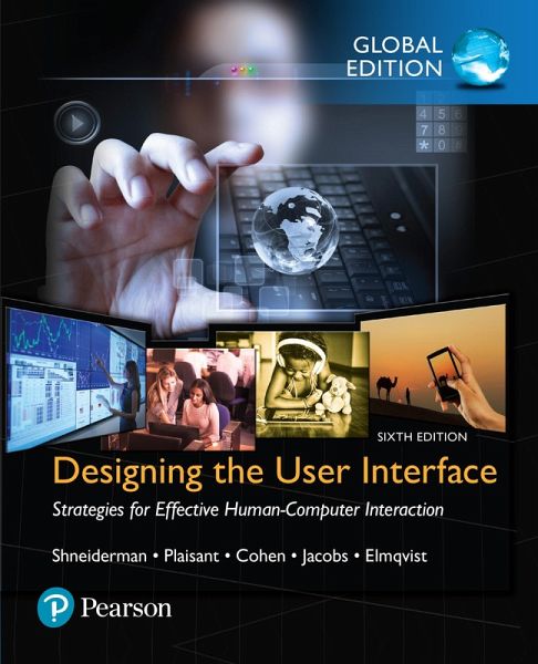 Designing the User Interface: Strategies for Effective Human-Computer Interaction, Global Edition (eBook, PDF) Designing the User Interface: Strategies for Effective Human-Computer Interaction, Global Edition (eBook, PDF)