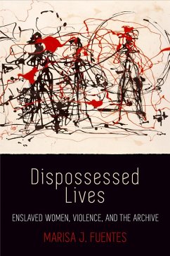 Dispossessed Lives (eBook, ePUB) - Fuentes, Marisa J.