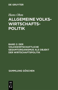 Der volkswirtschaftliche Gesamtorganismus als Objekt der Wirtschaftspolitik (eBook, PDF) - Ohm, Hans